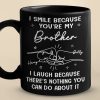 I Smile Because You Are My Brother - Family Personalized Custom Black Mug - Gift For Family Members