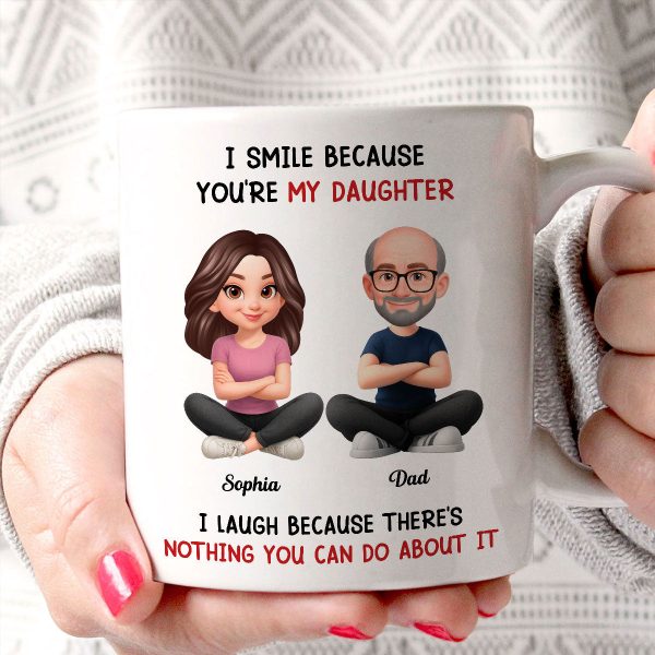 I Smile Because You Are My Daughter - Personalized Mug - Funny Christmas Gift from Dad to Daughter
