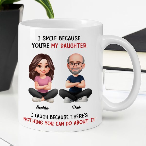I Smile Because You Are My Daughter - Personalized Mug - Funny Christmas Gift from Dad to Daughter