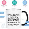 I Smile Because You Are My Stepmom Coffee Mug Funny Bonus Mom Gift from Stepdaughter Stepson Birthday Mother's Day Gift