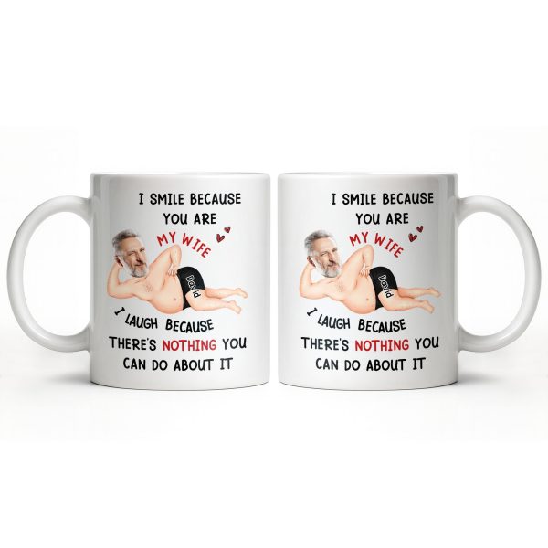 I Smile Because You Are My Wife, Humorous Mug Design - Personalized Custom Coffee Mug - WIF061_MG