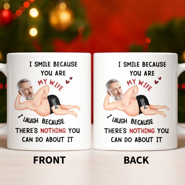I Smile Because You Are My Wife, Humorous Mug Design - Personalized Custom Coffee Mug - WIF061_MG