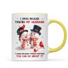 I Smile Because You're My Husband - Personalized Mug - Funny Christmas Gift for him, Gift for her