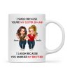 I Smile Because You're My Sister-In-Law Laugh Because You Married My Brother - Personalized Mug - Funny Gift For Sister-in-law