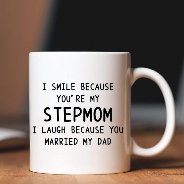I Smile Because You're My Stepmom Coffee Mug Funny Gift for Stepmom from Stepdaughter Stepson, Mothers Day Birthday Gift