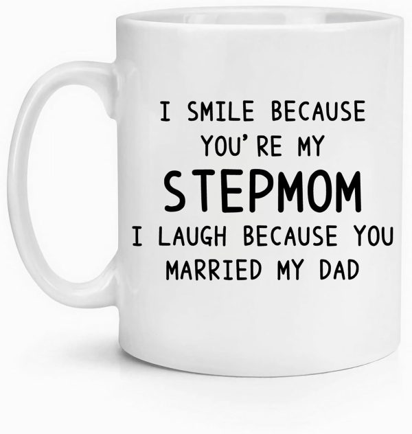 I Smile Because You're My Stepmom Coffee Mug Funny Gift for Stepmom from Stepdaughter Stepson, Mothers Day Birthday Gift
