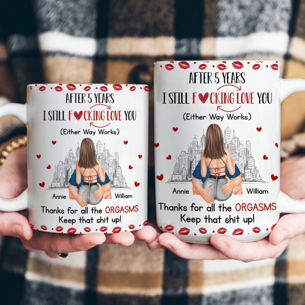 I Still F-Cking Love You After Years Anniversary Naughty Gift - Personalized Mug