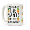 I Take Care Of The Plants In The Relationship Coffee Mug