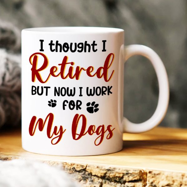 I Thought I Retired, Personalized Mug, Gift For Dog Lover