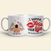 I Wanna Kiss Your Lips, Personalized Coffee Mug, Couple Make Love, Gifts For Couple