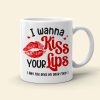 I Wanna Kiss Your Lips, Personalized Coffee Mug, Couple Make Love, Gifts For Couple