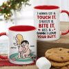 I Wanna See It Touch It Squeeze It Bite It - Personalized Butt Couple Mug - Gift For Couple