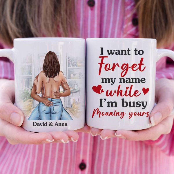 I Want To Forget My Name While I'm Busy Moaning Yours Personalized Couple Mug, Gift For Couple