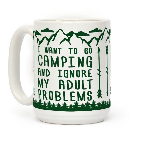 I Want To Go Camping ANd Ignore My Adult Problems Coffee Mug