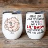 I Was Wee Lil' Baby, Baby Mom Personalized Coffee Mug Accent Mug Wine Tumbler, Gift For Mom