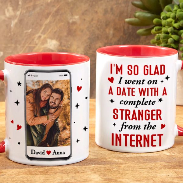 I Went On A Date With A Complete Stranger From The Internet, Custom Photo Accent Mug, Gift For Couple, Valentine's Gifts