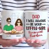 I Will Always Be Your Little Girl - Family Personalized Custom Mug - Gift For Dad, Grandpa