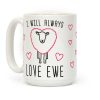I Will Always Love Ewe Coffee Mug