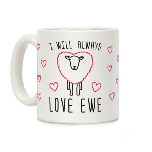 I Will Always Love Ewe Coffee Mug