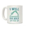 I Will Downward Dog-Walk You Coffee Mug