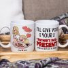 I Will Give You Your Father's Day Present, Gift For Husband Personalized Coffee Mug DR-WHM-01dnpo090523