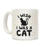 I Wish I Was A Cat Coffee Mug