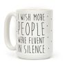 I Wish More People Were Fluent In Silence Coffee Mug
