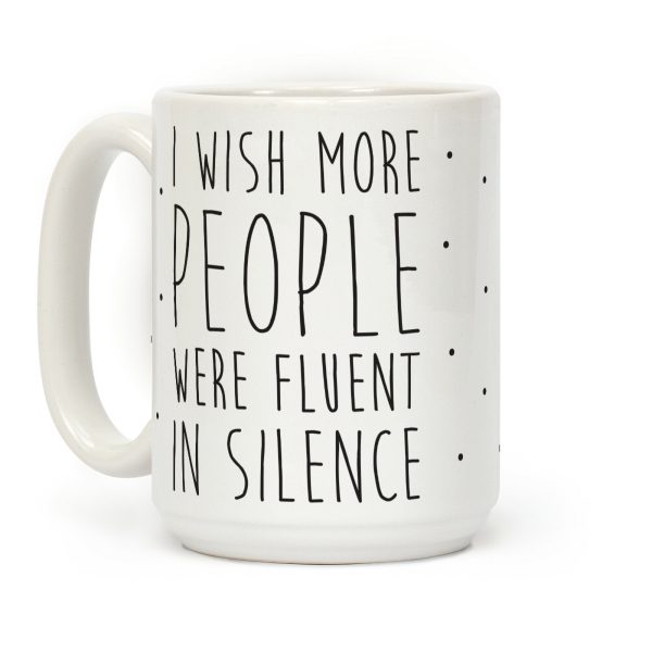 I Wish More People Were Fluent In Silence Coffee Mug
