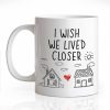 I Wish We Lived Closer Coffee Mug, Long Distance Friendship Gift for Best Friend Sister Mom, Moving Away Housewarming Birthday Gift