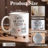 I Wish We Lived Closer Coffee Mug, Long Distance Friendship Gift for Best Friend Sister Mom, Moving Away Housewarming Birthday Gift