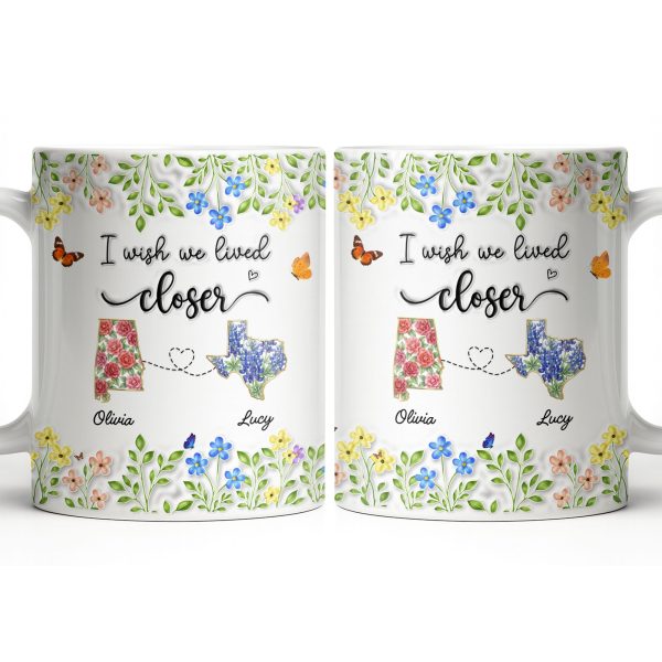 I Wish We Lived Closer Featuring Flowers and Butterfly - Personalized Custom Coffee Mug - BST539_MG