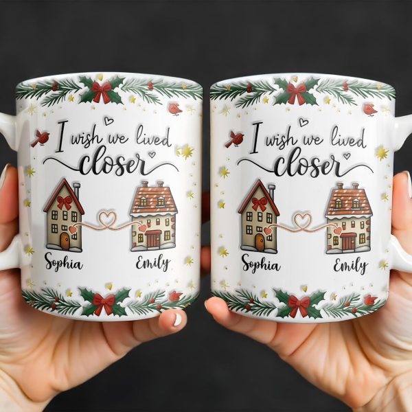 I Wish We Lived Closer, Houses And Hearts - Personalized Custom Coffee Mug - XMAS042_MG