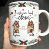 I Wish We Lived Closer, Houses And Hearts - Personalized Custom Coffee Mug - XMAS042_MG
