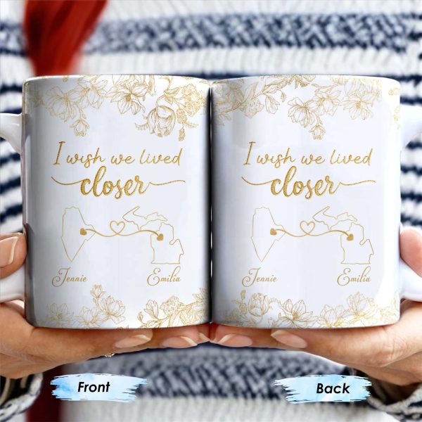 I Wish We Lived Closer With Flowers And Map Design - Personalized Custom Coffee Mug - BST181_MG