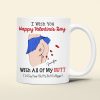 I Wish You Happy Valentine's Day, Couple Gift, Personalized Mug, Funny Butt Mug