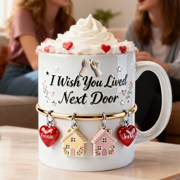 I Wish You Lived Next Door - Personalized White Mug - Gift For Besties, Friend HH01
