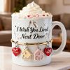 I Wish You Lived Next Door - Personalized White Mug - Gift For Besties, Friend HH01