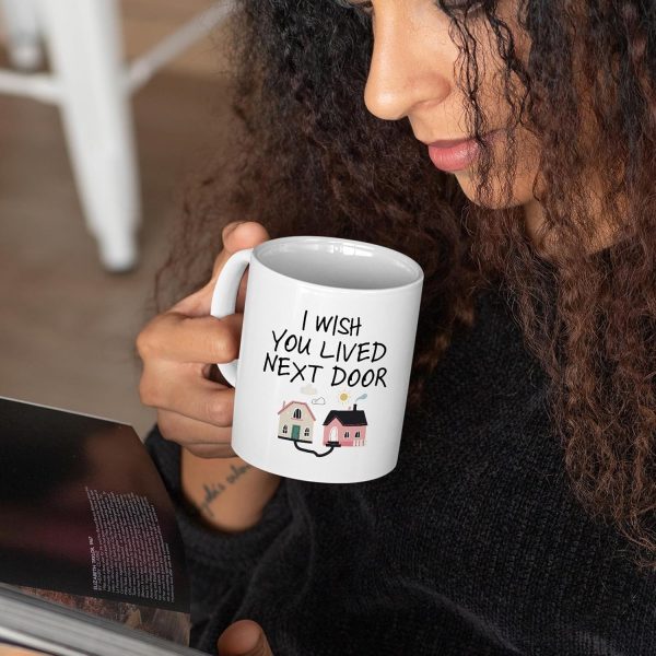 I Wish You Lived Next Door Coffee Mug, Long Distance Friendship Gift for Best Friend Sister Mom Birthday Gift