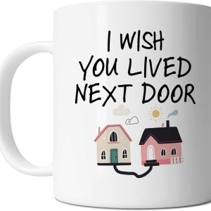I Wish You Lived Next Door Coffee Mug, Long Distance Friendship Gift for Best Friend Sister Mom Birthday Gift