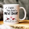 I Wish You Lived Next Door, Gift For Friends, Personalized Mug, Bestie Coffee Mug, Best Friends Gift