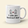 I Wish You Lived Next Door Personalized Besties Coffee Mug Gift For Friend