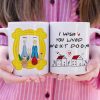 I Wish You Lived Next Door, Personalized Mug, Gifts For Friend