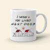 I Wish You Lived Next Door, Personalized Mug, Gifts For Friend