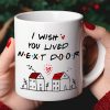 I Wish You Lived Next Door, Personalized Mug, Gifts For Friend