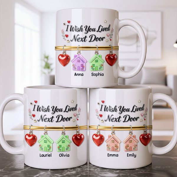 I Wish You Lived Next Door With Houses And Hearts - Personalized Custom Coffee Mug - BST536_MG