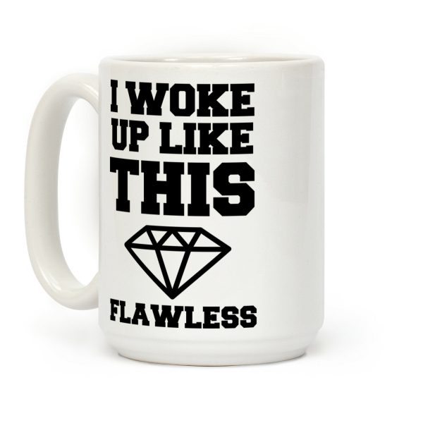 I Woke Up Like This Coffee Mug