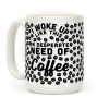 I Woke Up Like This Is In Desperate Need Of Coffee Coffee Mug