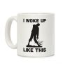 I Woke Up Like This Zombie Coffee Mug