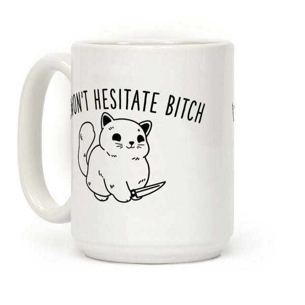 I Won't Hesitate Bitch Coffee Mug