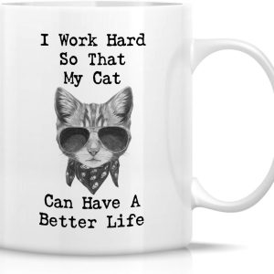 I Work Hard So My Cat Can Have a Better Life Coffee Mug Funny Cat Lover Gift for Cat Mom Women Friend